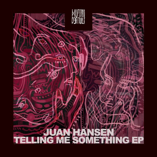 Juan Hansen - Telling Me Something EP [HBD008]